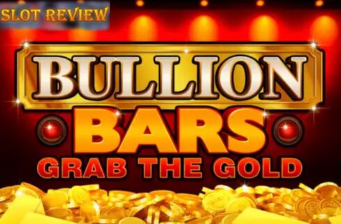 Bullion Bars Grab the Gold Slot Review